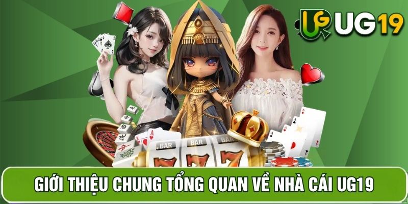 Tổng quan về UG19